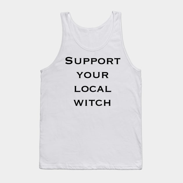 Support your local witch Tank Top by tothemoons